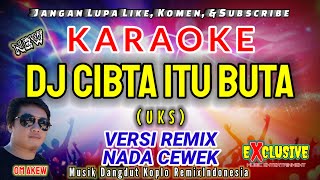 DJ CINTA ITU BUTA| Nada Cewek |Karaoke Dangdut Koplo DJ UKS (Musik Dangdut Koplo Remix OM Akew)