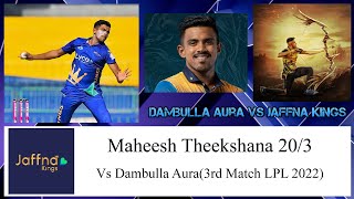 Maheesh Theekshana Match 03 Lpl 2022Dambulla Aura Vs Jaffna Kings