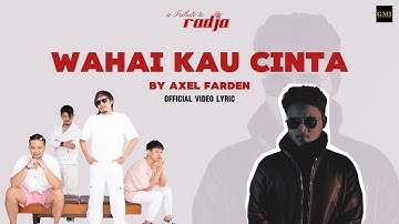 WAHAI KAU CINTA - AXEL FARDEN (A TRIBUTE TO RADJA) | VIDEO LIRIK