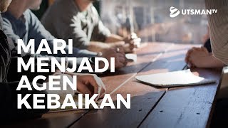 Ceramah Singkat - Mari Menjadi Agen Kebaikan (4K) - Ustadz Agus Dwiyanto Nugroho, Lc., M.P.I.