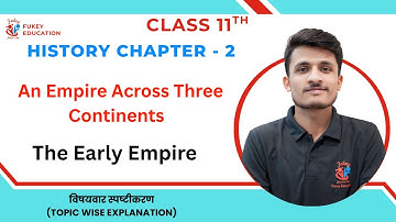 The Early Empire | Class 11 History | Chapter 2: An Empire Across Three Continents 2025-26 #empire