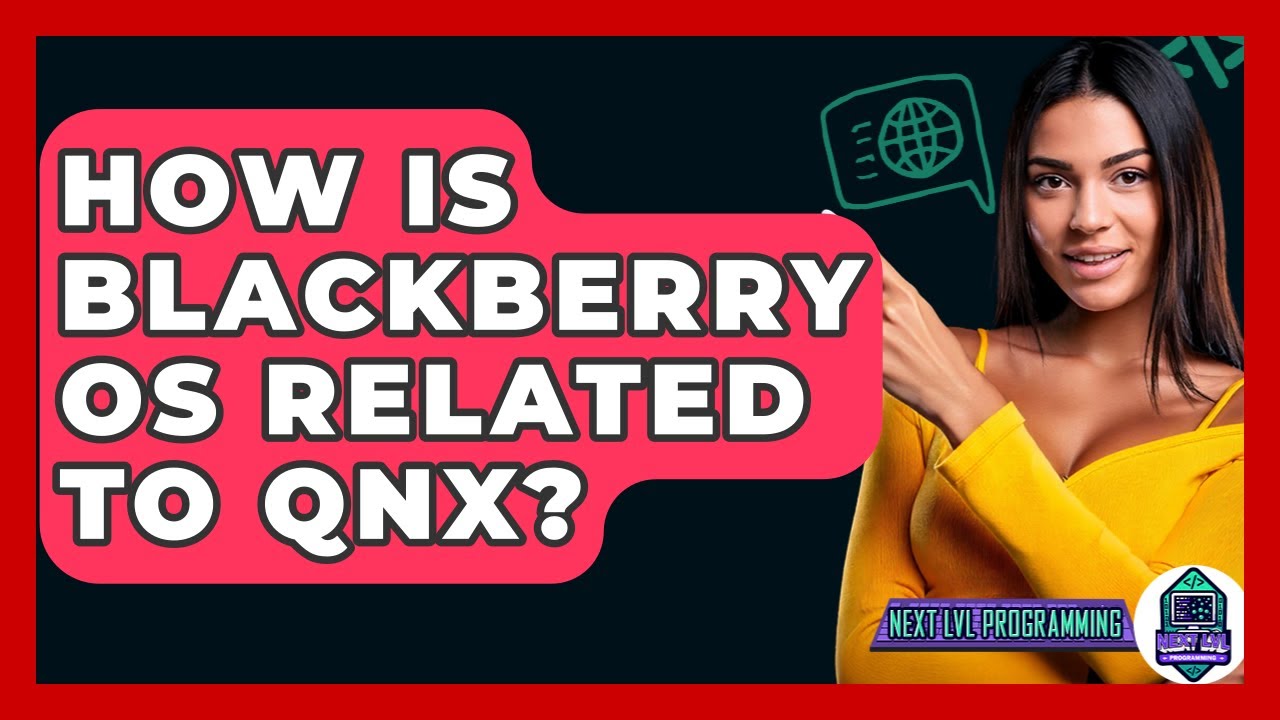 How Is BlackBerry OS Related To QNX? - Next LVL Programming
