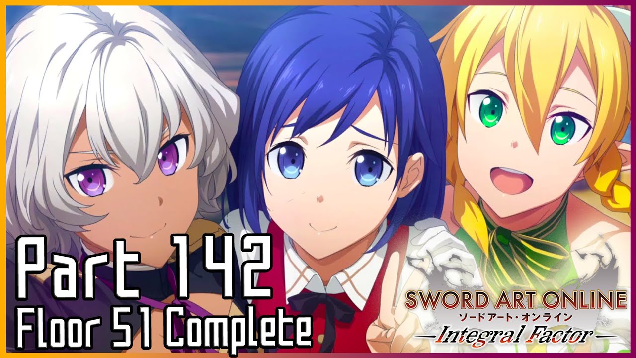 SAO: Integral Factor - Argo & Laughing Coffin! [Part 142/Floor 51 Complete Playthrough]