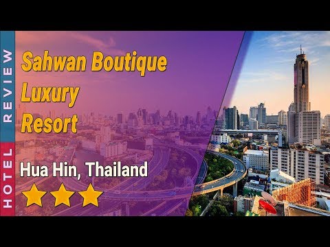 Sahwan Boutique Luxury Resort hotel review | Hotels in Hua Hin | Thailand Hotels