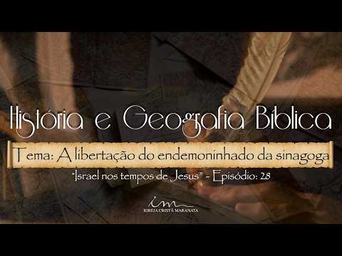 10/07/2026  [História e Geografia Bíblica] - ICM - "A libertação do endemoninhado da sinagoga"