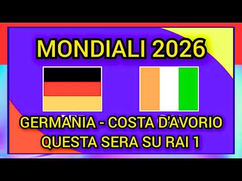 Video MONDIALI 2026: GERMANIA - COSTA D'AVORIO QUESTA SERA SU RAI 1