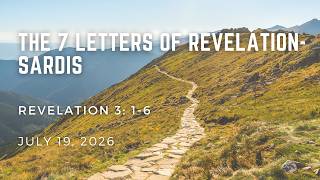 071926 | The 7 Letters of Revelation-Sardis 071926 | The 7 Letters of Revelation-Sardis