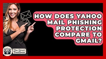 How Does Yahoo Mail Phishing Protection Compare To Gmail? - TheEmailToolbox.com