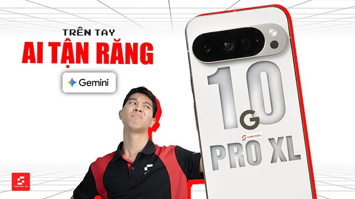 Mở hộp Google Pixel 10 Pro XL: AI chụp ảnh hỗ trợ tận răng nhưng chip Tensor G5 khó rồi!
