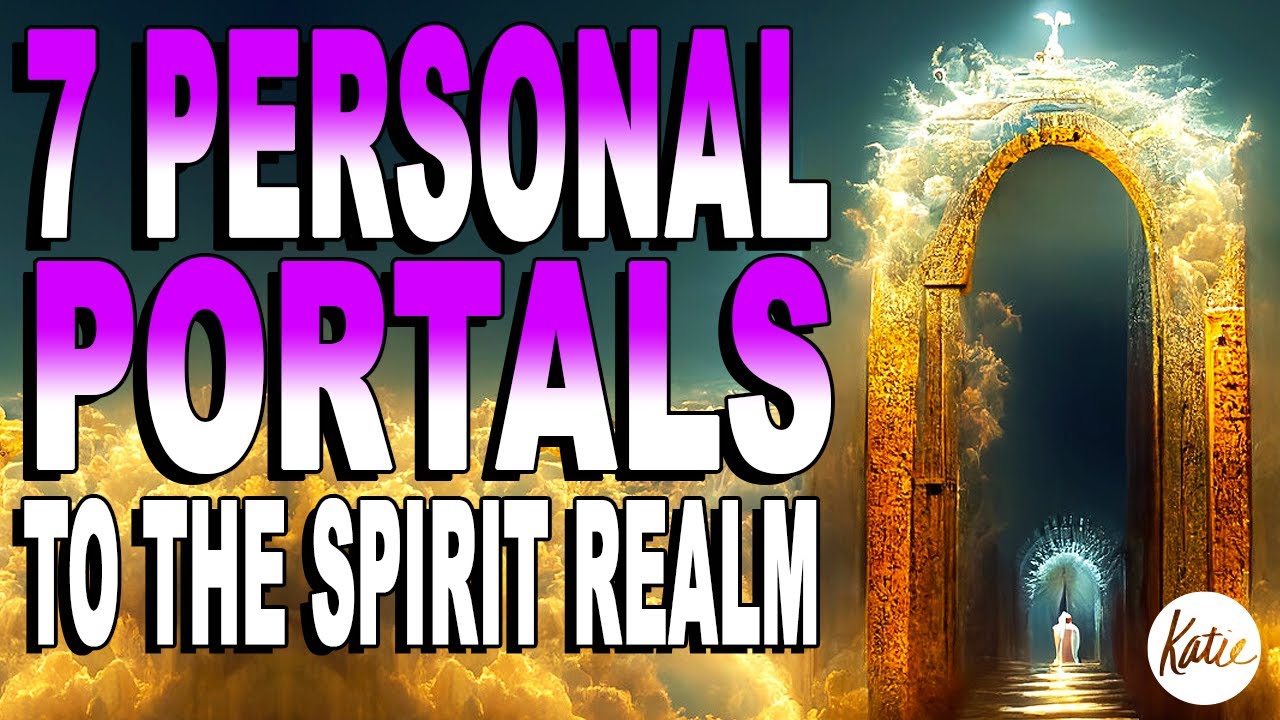 HOW TO OPEN The 7 Personal POWER PORTALS to the Spiritual Realm