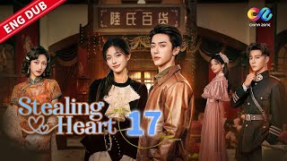 ENG DUB [EP17] 😔 'Stealing Heart 窃心' Starring: Zhang Yi Jie & Zhong Li Li ✨ China Zone - English