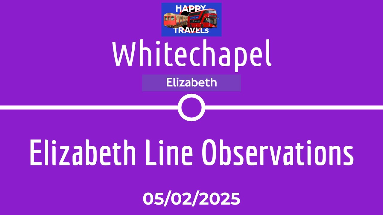 Elizabeth Line Observations at Whitechapel (05/02/2025) - YouTube