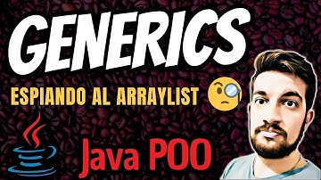 GENERICS en Java ☕ Espiando al ARRAYLIST🔶
