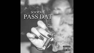Soopa L - Pass Dat (Produced By Soopa L)