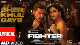 FIGHTER: Sher Khul Gaye (Lyrical) Hrithik,Deepika | Vishal-Sheykhar,Benny,Shilpa,Kumaar,Bosco-Caesar