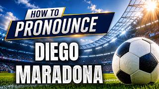 How To Pronounce Diego Maradona Correctly | Diego Maradona Pronunciation
