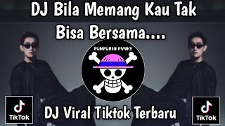 DJ BILA MEMANG KAU TAK BISA BERSAMA || DJ JANGAN PAKSA RINDU VIRAL TIKTOK 2026!!