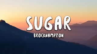 BROCKHAMPTON - SUGAR (Lyrics)