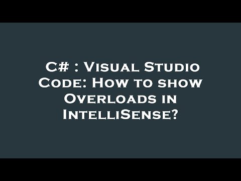 C# : Visual Studio Code: How to show Overloads in IntelliSense?