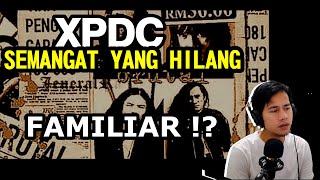 Video thumbnail of "XPDC - SEMANGAT YG HILANG || REACTION"