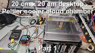Building a 20x20 cm desktop Peltier cooler cloud chamber - Part 1