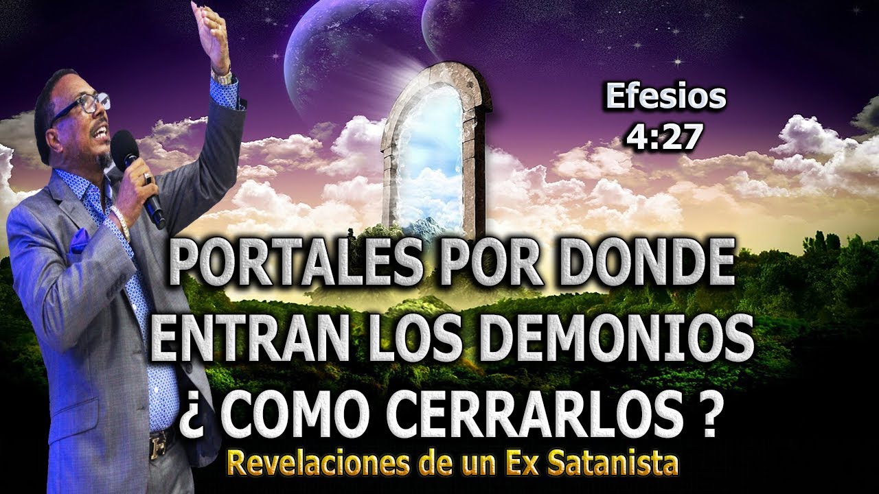 PORTALES POR DONDE ENTRAN LOS DEMONIOS ¿ COMO CERRARLOS ...