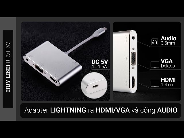 Mở hộp và trãi nghiệm nhanh bộ chuyển đổi Apdater Lightning to HDMI/VGA/Âm thanh 3.5mm hỗ trợ FullHD