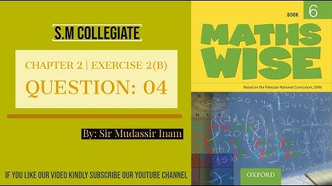 MATH WISE BOOK 6 | UNIT 2 EXERCISE 2B | LECTURE 04 | BY SIR MUDASSIR INAM | SM COLLEGIATE