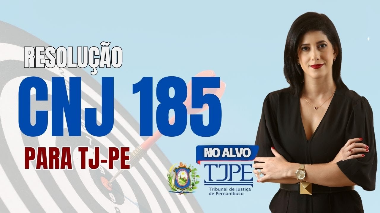 RESOLUÇÃO CNJ 185 PARA O CONCURSO DO TJ-PE