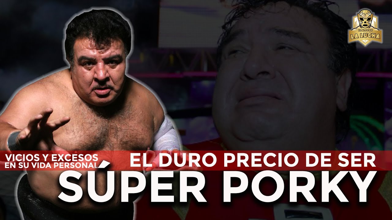 Súper Porky | EL DURO PRECIO DE LA FAMA | ASÍ FUERON SUS ÚLTIMOS MOMENTOS | BRAZO DE PLATA | VIDEO