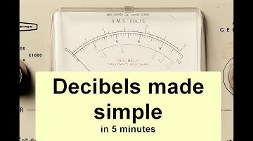 Decibels made simple in 5 minutes