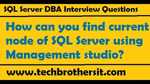 SQL Server DBA Interview | How can you find current node of SQL Server using Management studio