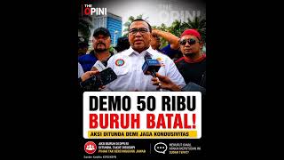 DEMO BURUH BATAL ADA PENYUSUP DEMI MENJAGA KONDUSIF