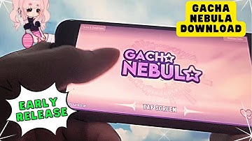 Gacha Nebula Download - How to Get Gacha Nebula iOS & Android - Gacha Nebula Early Release