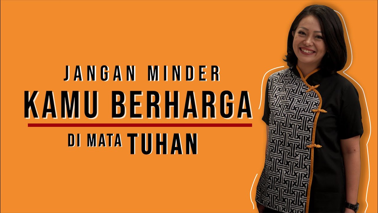 JANGAN MINDER, KAMU BERHARGA DI MATA TUHAN - Saya Di Mata Allah - Henny Kristianus