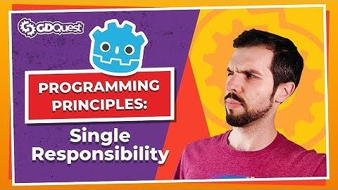 Programming Principles: Single Responsibility in Godot (tutorial)