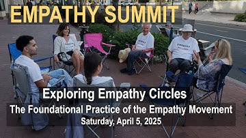Empathy Summit: Exploring Empathy Circles: Foundational Practice of the Empathy Movement  2025-4-5