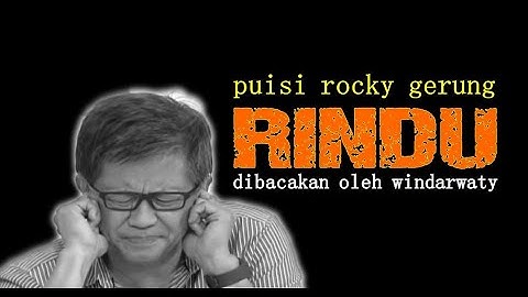 RINDU ~ Puisi Romantis Rocky Gerung