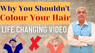 Why You Should Not Color Your Hair ? | Life Changing Video