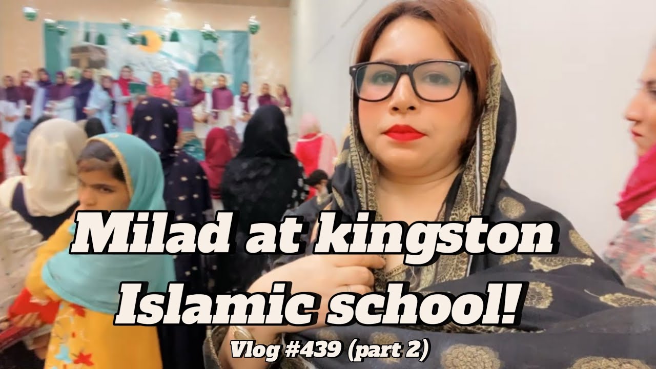 MILAD AT KINGSTON ISLAMIC SCHOOL! | VLOG #439 (PART 2) | BINISH RIZWAN ...