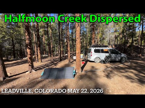 Camp: Halfmoon Creek Dispersed Free Leadville Colorado May 22, 2026