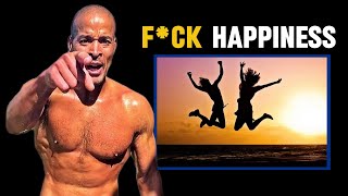 Famous F*ck Your Happiness! | David Goggins Motivation Profile
