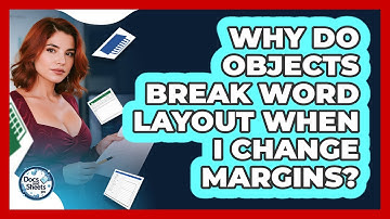 Why Do Objects Break Word Layout When I Change Margins? - Docs and Sheets Pro