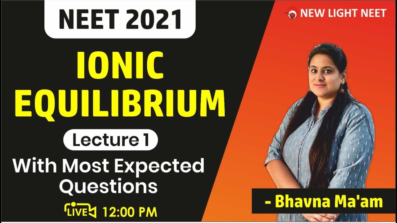 Ionic Equilibrium Lecture 1 | NEET 2021 Chemistry Through NCERT | Bhavna Ma'am