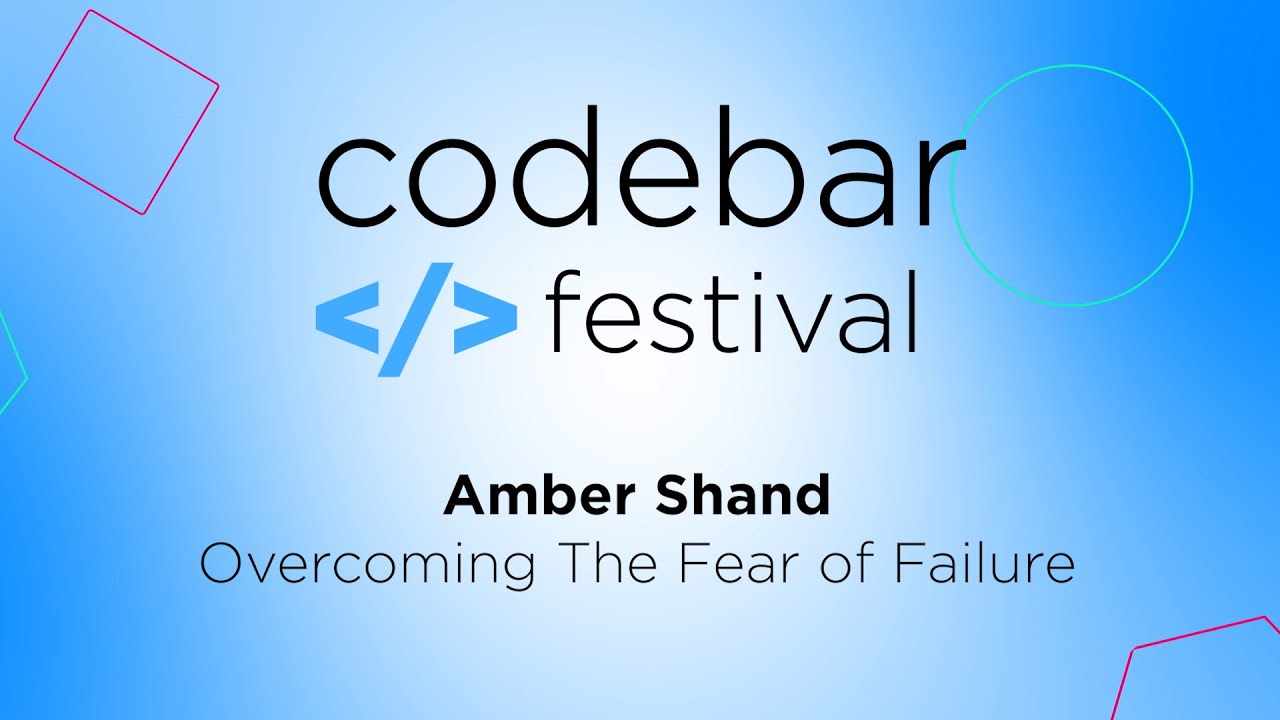 Overcoming The Fear of Failure - Amber Shand | codebar Festival 2022