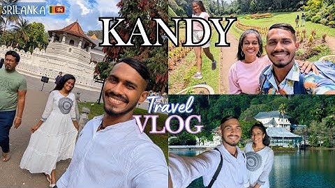 KANDY Travel | මහනුවර ශ්‍රී දළදා මාලිගාව | PERADENIYA Botanical Gardens - Hashan and Bhagi