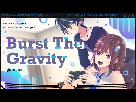 Burst The Gravity - ALTIMA // covered by 道明寺ここあ