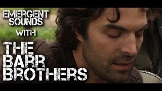 Video thumbnail of "The Barr Brothers - Valhallas // Emergent Sounds Unplugged"