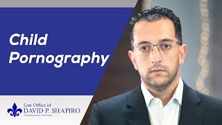 Criminal Lawyer David P. Shapiro on Defending Child Pornography Charges in San Diego