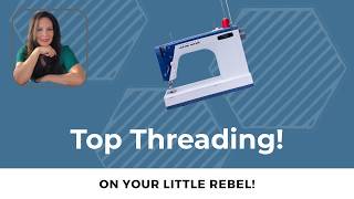 Threading the Top Thread on the Grace Little Rebel!